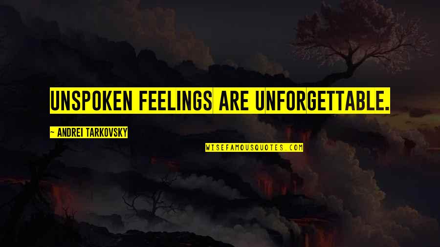 Menghambat Quotes By Andrei Tarkovsky: Unspoken feelings are unforgettable. Menghambat Quotes By Andrei Tarkovsky: Unspoken feelings are unforgettable.