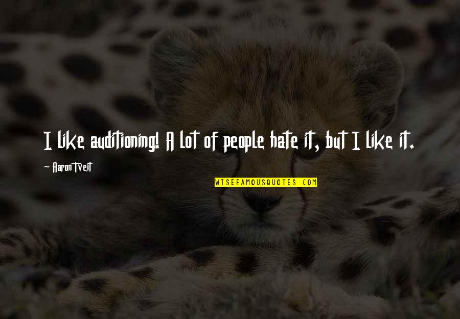Mengharap Ridho Quotes By Aaron Tveit: I like auditioning! A lot of people hate