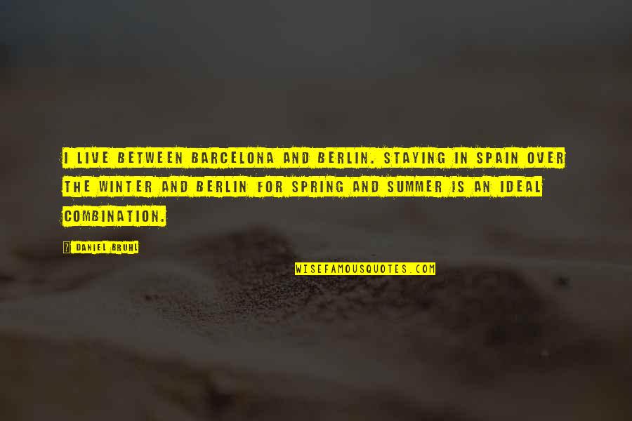 Menghela Quotes By Daniel Bruhl: I live between Barcelona and Berlin. Staying in Menghela Quotes By Daniel Bruhl: I live between Barcelona and Berlin. Staying in