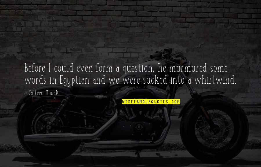 Menghias Quotes By Colleen Houck: Before I could even form a question, he Menghias Quotes By Colleen Houck: Before I could even form a question, he