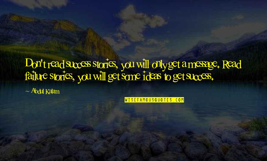 Menghidupkan Nurani Quotes By Abdul Kalam: Don't read success stories, you will only get Menghidupkan Nurani Quotes By Abdul Kalam: Don't read success stories, you will only get