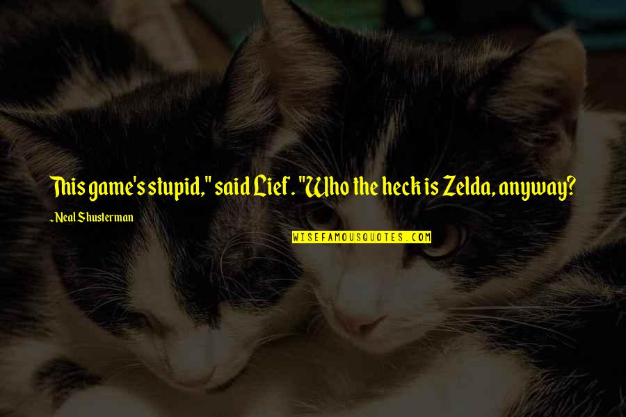 Menghidupkan Nurani Quotes By Neal Shusterman: This game's stupid," said Lief. "Who the heck Menghidupkan Nurani Quotes By Neal Shusterman: This game's stupid," said Lief. "Who the heck