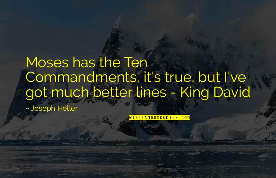 Menghindari Dari Quotes By Joseph Heller: Moses has the Ten Commandments, it's true, but Menghindari Dari Quotes By Joseph Heller: Moses has the Ten Commandments, it's true, but