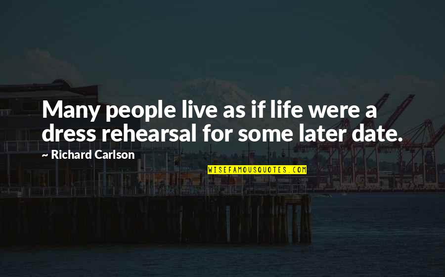 Menghormati Jiran Quotes By Richard Carlson: Many people live as if life were a Menghormati Jiran Quotes By Richard Carlson: Many people live as if life were a