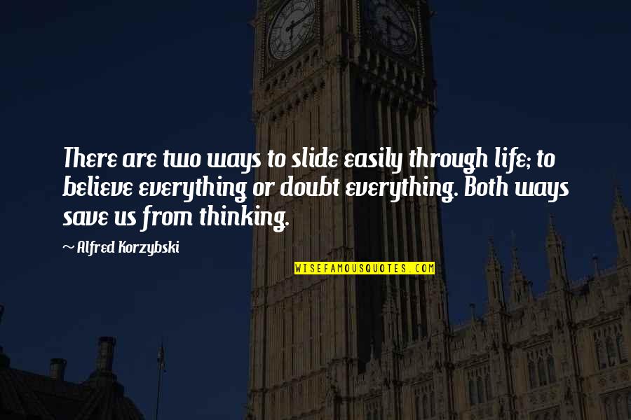 Mengidentifikasi Pengaruh Quotes By Alfred Korzybski: There are two ways to slide easily through Mengidentifikasi Pengaruh Quotes By Alfred Korzybski: There are two ways to slide easily through