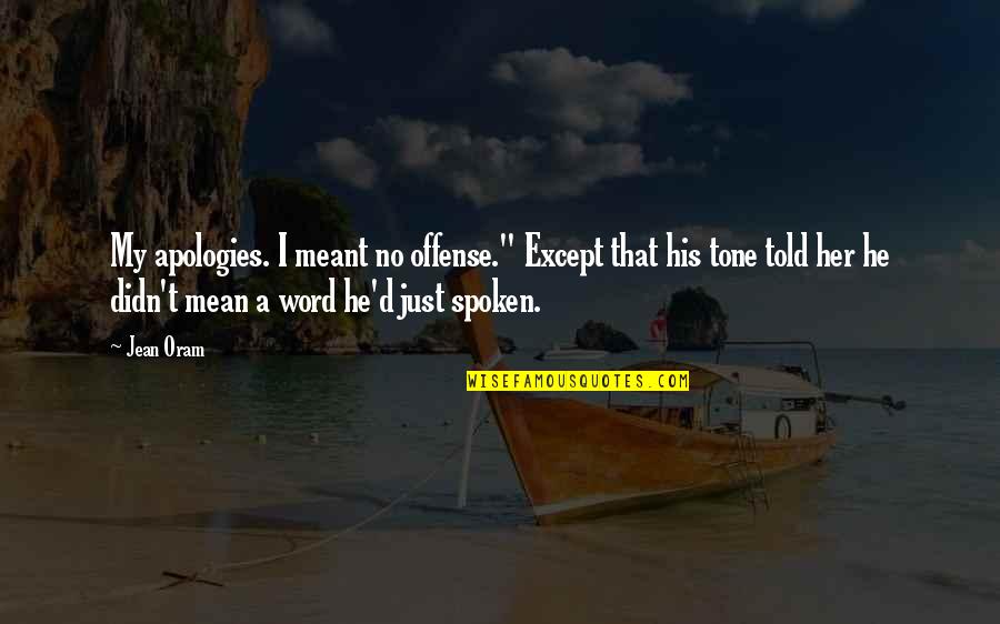 Mengingat Adalah Quotes By Jean Oram: My apologies. I meant no offense." Except that Mengingat Adalah Quotes By Jean Oram: My apologies. I meant no offense." Except that