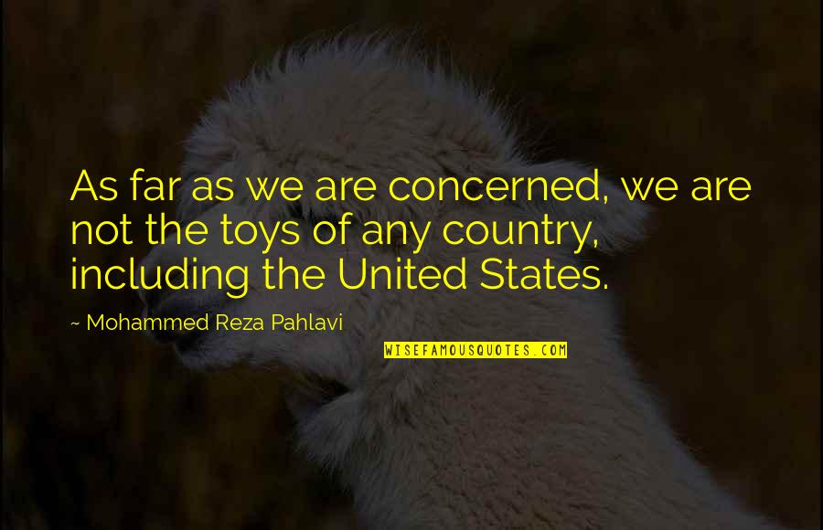 Mengintai Kakak Quotes By Mohammed Reza Pahlavi: As far as we are concerned, we are Mengintai Kakak Quotes By Mohammed Reza Pahlavi: As far as we are concerned, we are