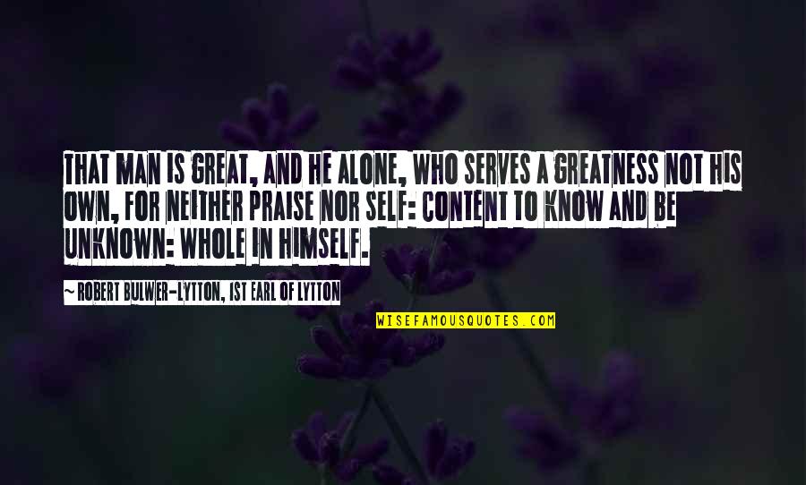 Mengkaji Atau Quotes By Robert Bulwer-Lytton, 1st Earl Of Lytton: That man is great, and he alone, Who Mengkaji Atau Quotes By Robert Bulwer-Lytton, 1st Earl Of Lytton: That man is great, and he alone, Who