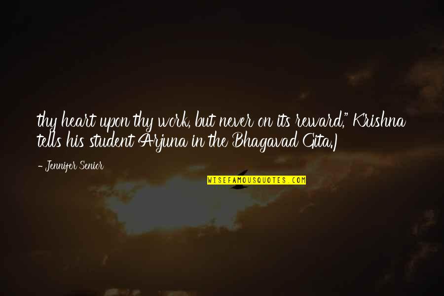 Mengkaji In English Quotes By Jennifer Senior: thy heart upon thy work, but never on