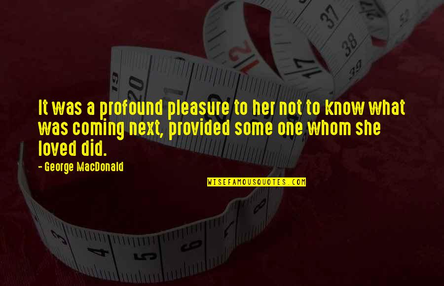 Mengkaji Kbbi Quotes By George MacDonald: It was a profound pleasure to her not
