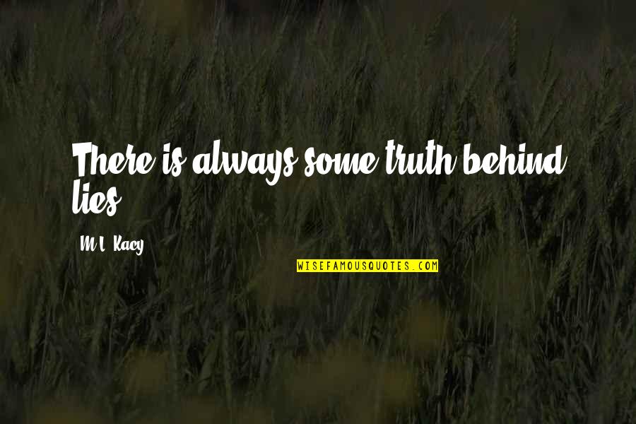 Mengkhawatirkan Atau Quotes By M.L. Kacy: There is always some truth behind lies
