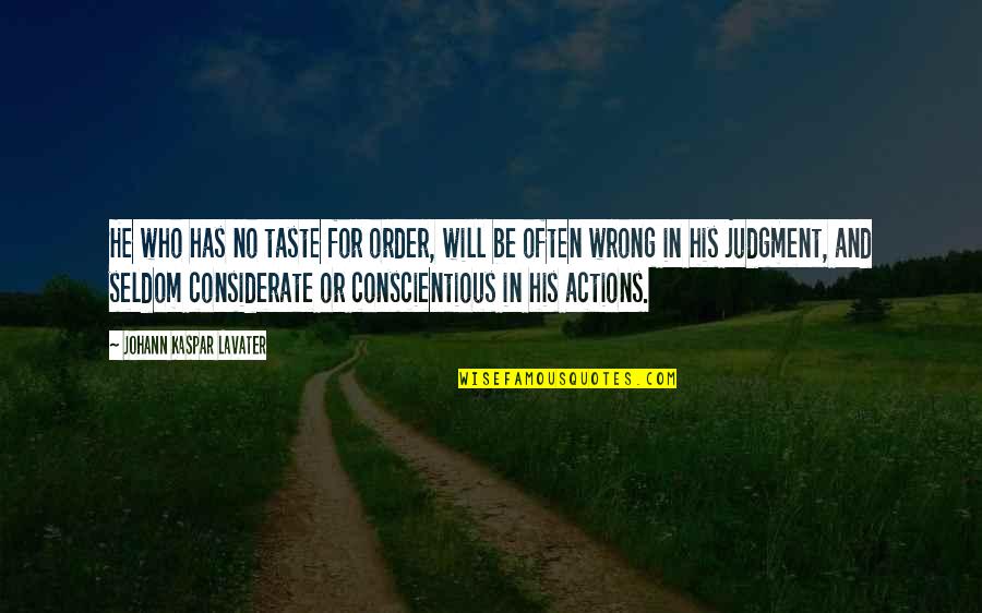 Mengly Khov Quotes By Johann Kaspar Lavater: He who has no taste for order, will