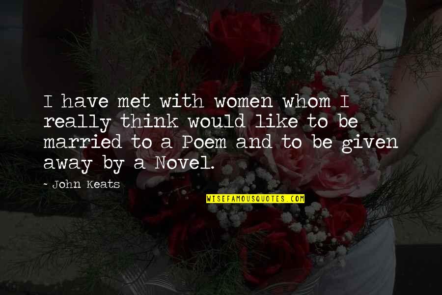 Mengorak Langkah Quotes By John Keats: I have met with women whom I really