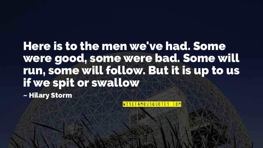 Menguak Kehidupan Quotes By Hilary Storm: Here is to the men we've had. Some Menguak Kehidupan Quotes By Hilary Storm: Here is to the men we've had. Some