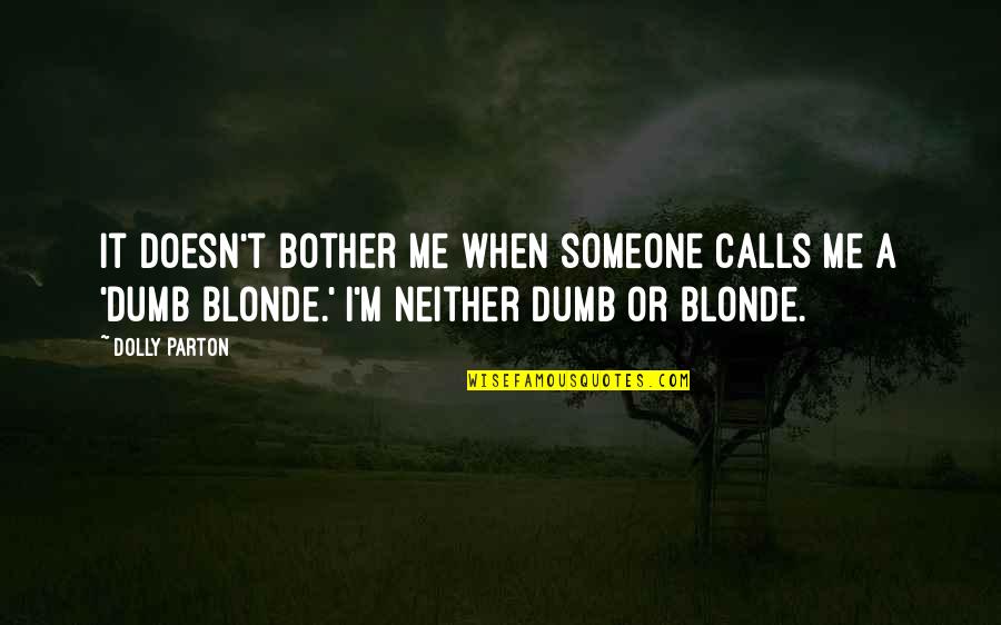 Menguasai Audience Quotes By Dolly Parton: It doesn't bother me when someone calls me Menguasai Audience Quotes By Dolly Parton: It doesn't bother me when someone calls me