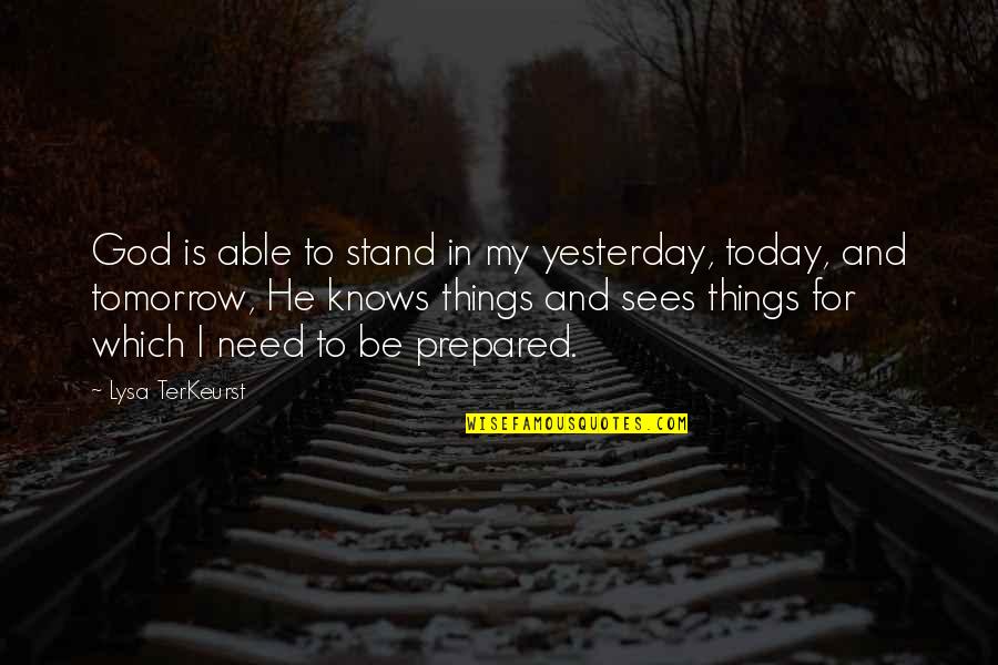 Mengucap Syukur Quotes By Lysa TerKeurst: God is able to stand in my yesterday,