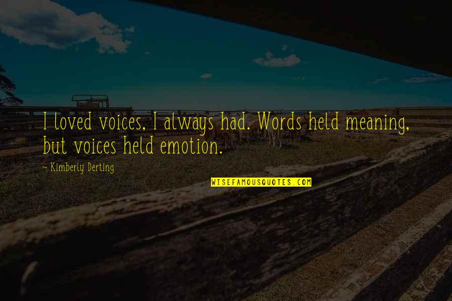 Mengue Conga Quotes By Kimberly Derting: I loved voices, I always had. Words held Mengue Conga Quotes By Kimberly Derting: I loved voices, I always had. Words held