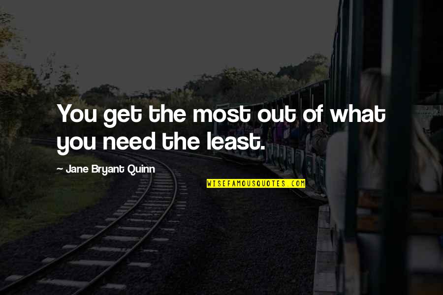 Mengukur Kecepatan Quotes By Jane Bryant Quinn: You get the most out of what you
