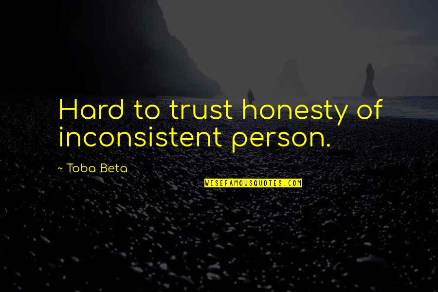 Mengungguli Maksud Quotes By Toba Beta: Hard to trust honesty of inconsistent person. Mengungguli Maksud Quotes By Toba Beta: Hard to trust honesty of inconsistent person.