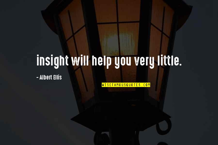 Menial Work Quotes By Albert Ellis: insight will help you very little.