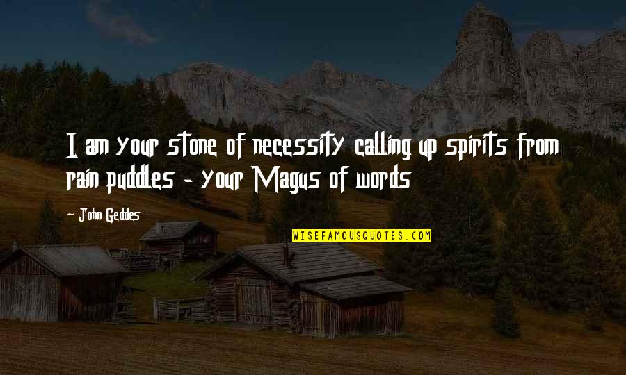 Menials Hire Quotes By John Geddes: I am your stone of necessity calling up Menials Hire Quotes By John Geddes: I am your stone of necessity calling up