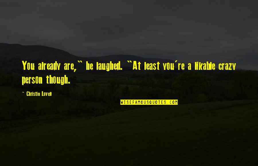 Menikahi Ibuku Quotes By Christin Lovell: You already are," he laughed. "At least you're