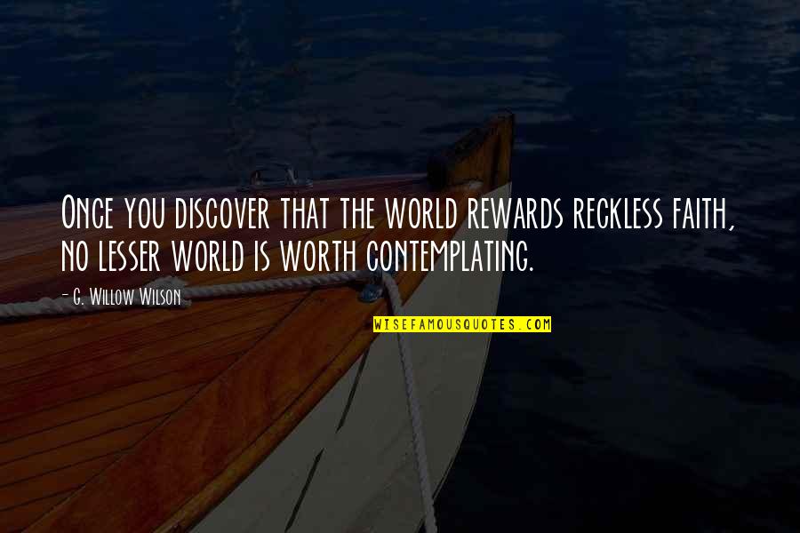 Menike Attanayake Quotes By G. Willow Wilson: Once you discover that the world rewards reckless