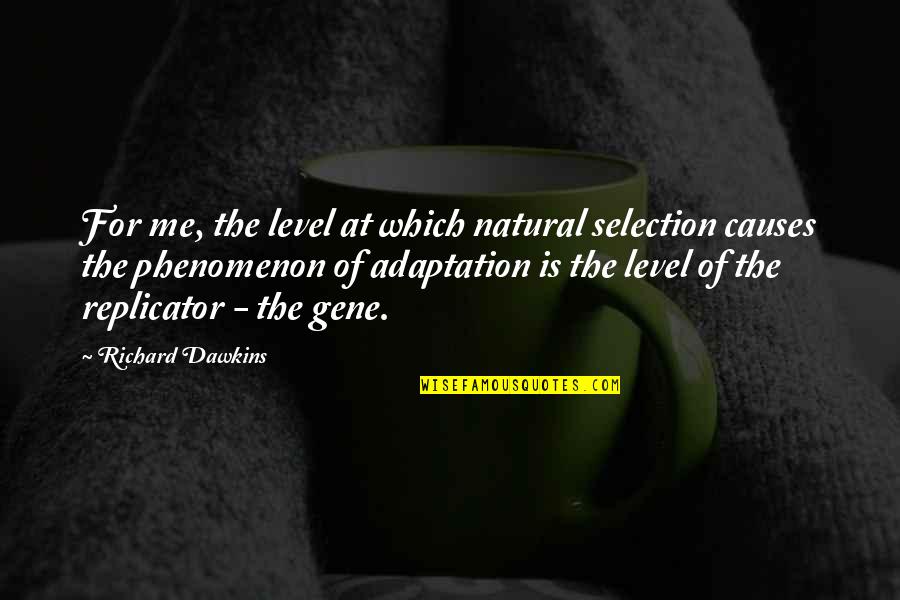 Meninggikan Shock Quotes By Richard Dawkins: For me, the level at which natural selection Meninggikan Shock Quotes By Richard Dawkins: For me, the level at which natural selection