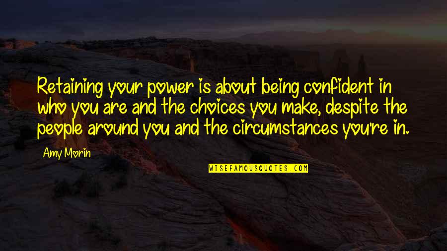 Menion Leah Quotes By Amy Morin: Retaining your power is about being confident in