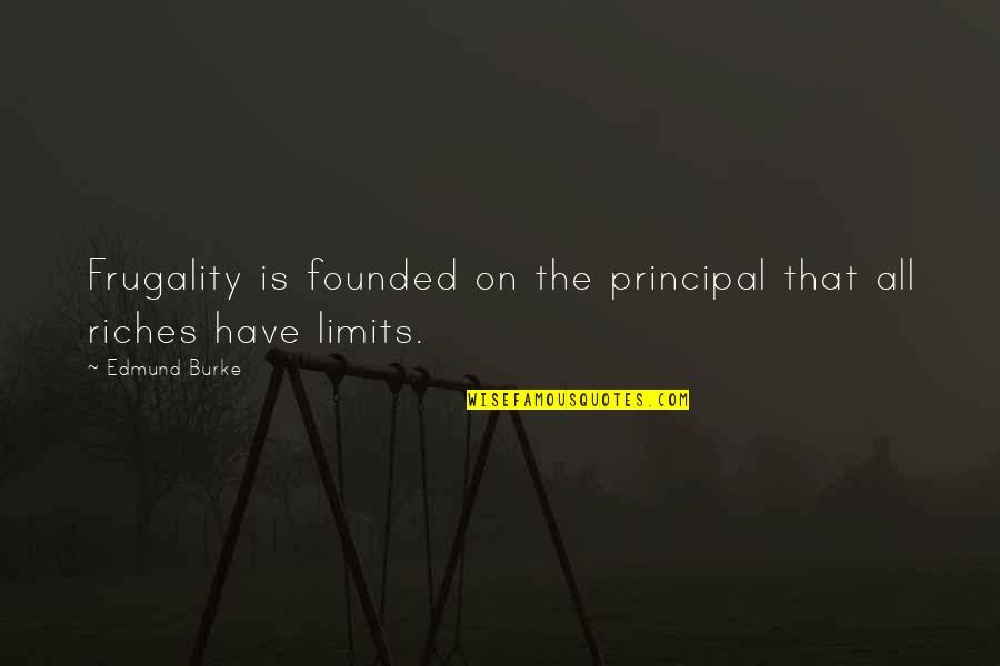Menion Meme Quotes By Edmund Burke: Frugality is founded on the principal that all