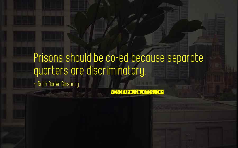 Menion Meme Quotes By Ruth Bader Ginsburg: Prisons should be co-ed because separate quarters are Menion Meme Quotes By Ruth Bader Ginsburg: Prisons should be co-ed because separate quarters are