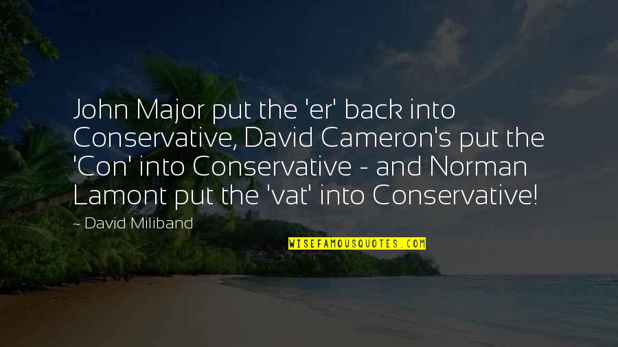 Menios Fourthiwths Quotes By David Miliband: John Major put the 'er' back into Conservative,