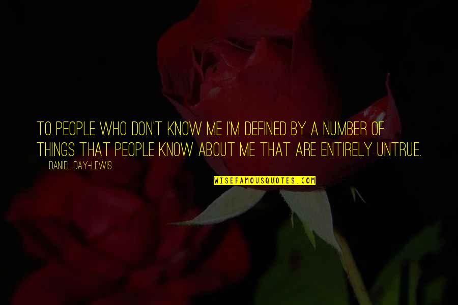 Menipu Dan Quotes By Daniel Day-Lewis: To people who don't know me I'm defined