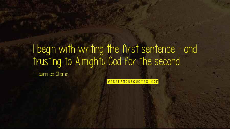 Menipu Dan Quotes By Laurence Sterne: I begin with writing the first sentence -