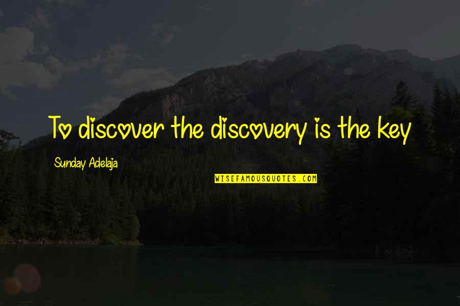 Menisque Douleur Quotes By Sunday Adelaja: To discover the discovery is the key Menisque Douleur Quotes By Sunday Adelaja: To discover the discovery is the key