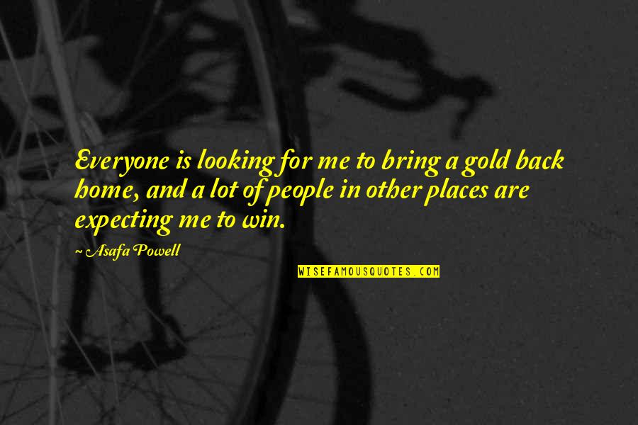 Meniup Pelampung Quotes By Asafa Powell: Everyone is looking for me to bring a