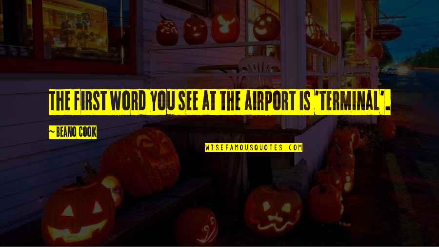 Menjadikan Satu Quotes By Beano Cook: The first word you see at the airport