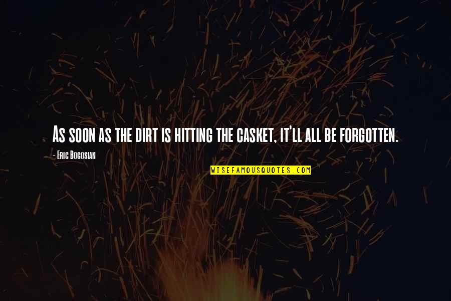 Menjawab Jazakallah Quotes By Eric Bogosian: As soon as the dirt is hitting the