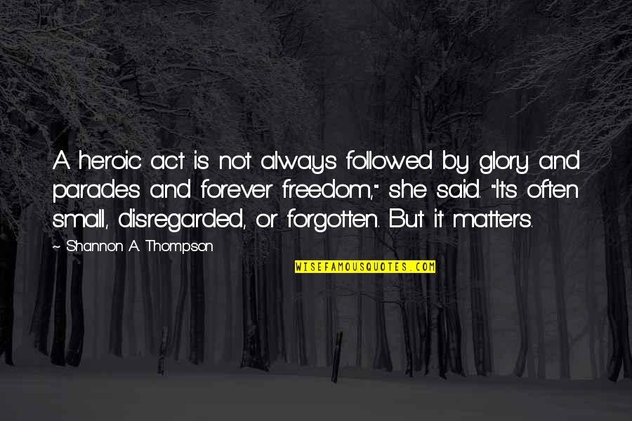 Menjawab Kelebihan Quotes By Shannon A. Thompson: A heroic act is not always followed by
