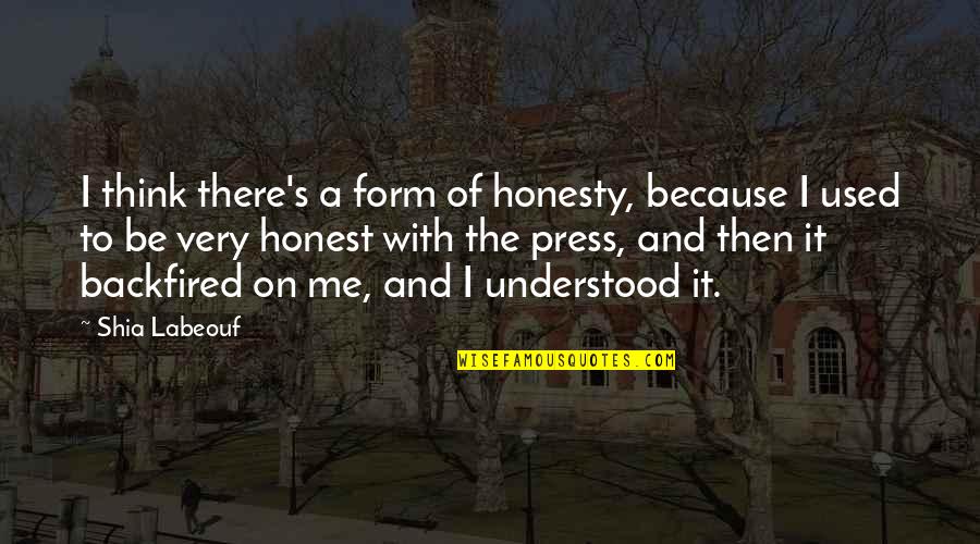 Menjembatani Bahasa Quotes By Shia Labeouf: I think there's a form of honesty, because