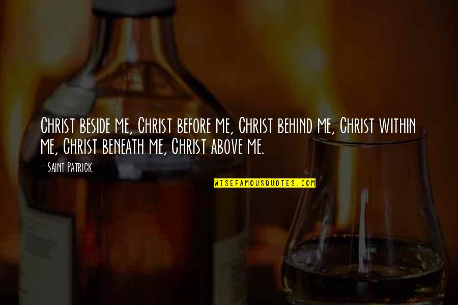 Menjerit Keenakan Quotes By Saint Patrick: Christ beside me, Christ before me, Christ behind