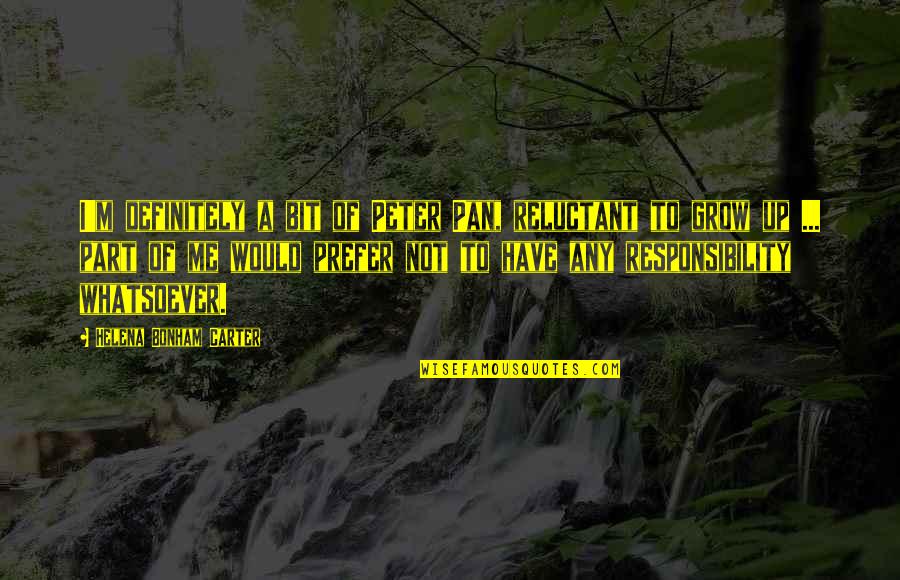 Menjodohkan Burung Quotes By Helena Bonham Carter: I'm definitely a bit of Peter Pan, reluctant Menjodohkan Burung Quotes By Helena Bonham Carter: I'm definitely a bit of Peter Pan, reluctant