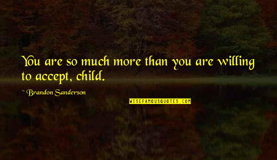 Menjou Quotes By Brandon Sanderson: You are so much more than you are