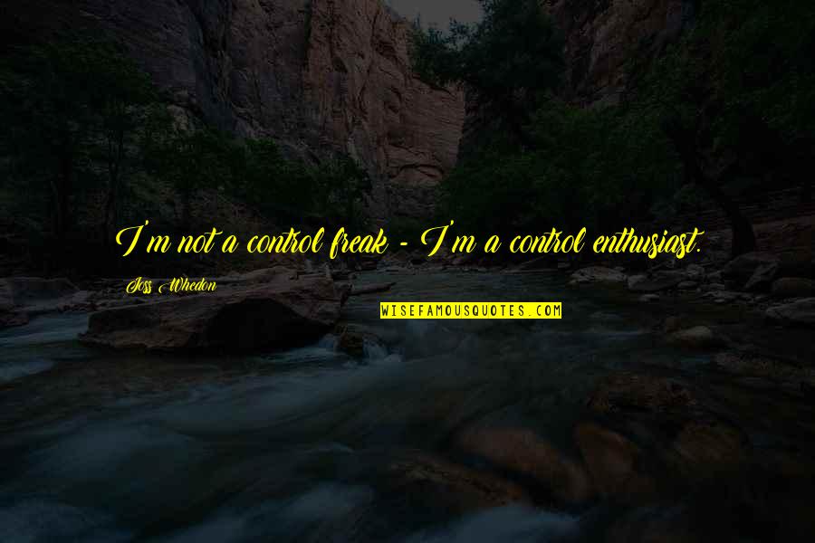 Menjual Online Quotes By Joss Whedon: I'm not a control freak - I'm a Menjual Online Quotes By Joss Whedon: I'm not a control freak - I'm a