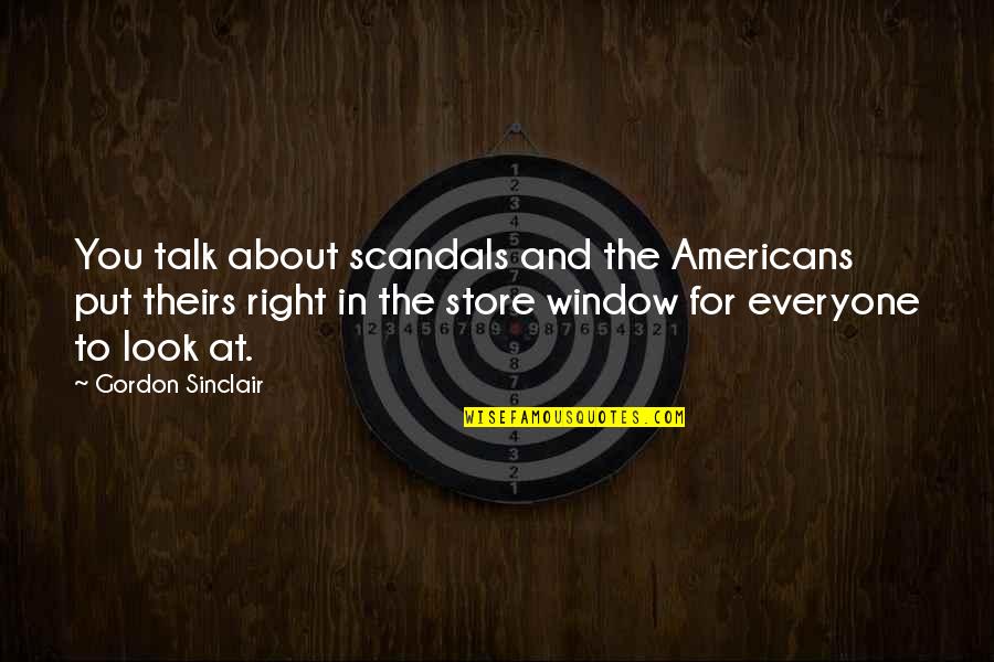 Menjunjung Maksud Quotes By Gordon Sinclair: You talk about scandals and the Americans put