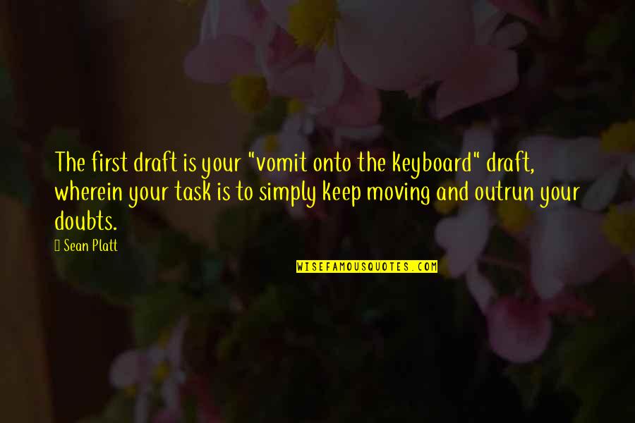 Menjunjung Maksud Quotes By Sean Platt: The first draft is your "vomit onto the