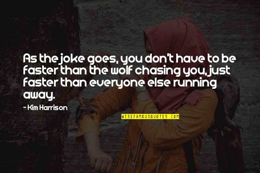 Menkaura Quotes By Kim Harrison: As the joke goes, you don't have to Menkaura Quotes By Kim Harrison: As the joke goes, you don't have to