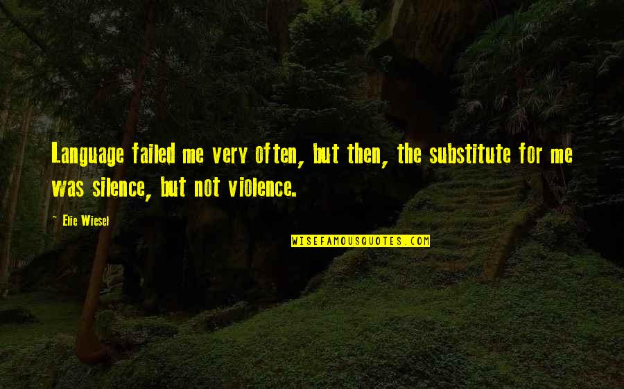 Menking Quotes By Elie Wiesel: Language failed me very often, but then, the