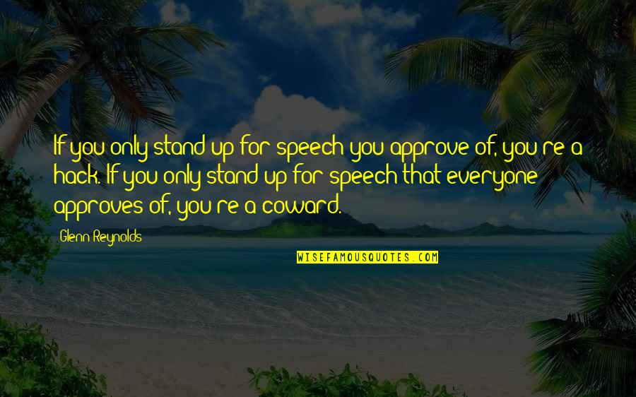Menking Quotes By Glenn Reynolds: If you only stand up for speech you