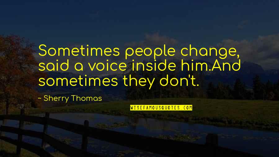 Menn Quotes By Sherry Thomas: Sometimes people change, said a voice inside him.And